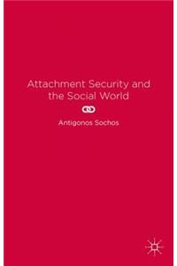 Attachment Security and the Social World