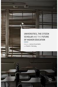 Universities, the Citizen Scholar and the Future of Higher Education