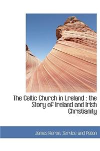 The Celtic Church in Lreland