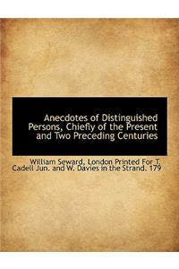 Anecdotes of Distinguished Persons, Chiefly of the Present and Two Preceding Centuries