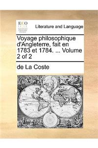 Voyage Philosophique D'Angleterre, Fait En 1783 Et 1784. ... Volume 2 of 2