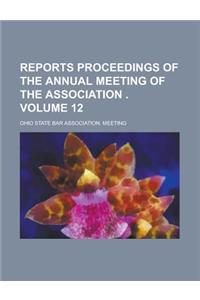 Reports Proceedings of the Annual Meeting of the Association Volume 12