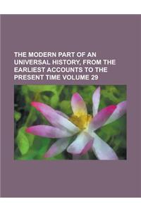 The Modern Part of an Universal History, from the Earliest Accounts to the Present Time Volume 29