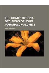 The Constitutional Decisions of John Marshall Volume 2