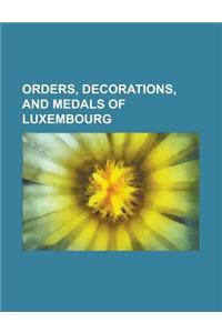 Orders, Decorations, and Medals of Luxembourg: Military Awards and Decorations of Luxembourg, Order of the Oak Crown Recipients