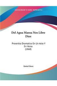 Del Agua Mansa Nos Libre Dios