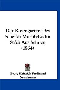 Der Rosengarten Des Scheikh Muslih-Eddin Sa'di Aus Schiras (1864)
