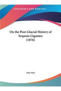 On the Post-Glacial History of Sequoia Gigantea (1876)