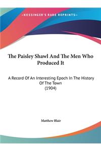 The Paisley Shawl And The Men Who Produced It