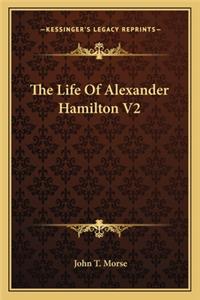 The Life of Alexander Hamilton V2