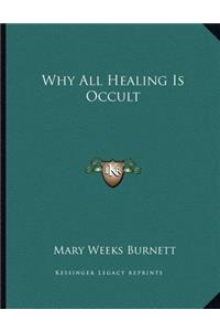 Why All Healing Is Occult