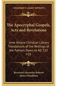The Apocryphal Gospels, Acts and Revelations