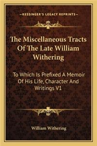 The Miscellaneous Tracts Of The Late William Withering