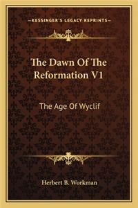 The Dawn Of The Reformation V1