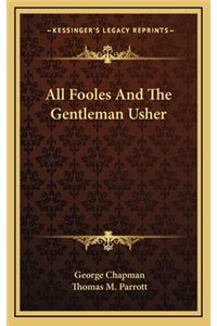 All Fooles and the Gentleman Usher