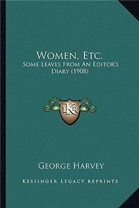 Women, Etc.: Some Leaves from an Editor's Diary (1908)