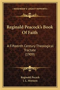 Reginald Peacock's Book of Faith: A Fifteenth Century Theological Tractate (1909)