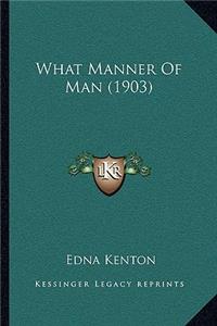 What Manner Of Man (1903)