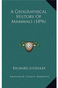 A Geographical History Of Mammals (1896)
