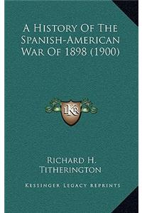 History of the Spanish-American War of 1898 (1900)