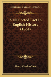 A Neglected Fact In English History (1864)