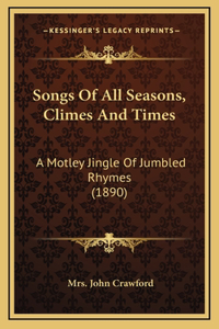 Songs of All Seasons, Climes and Times