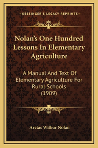 Nolan's One Hundred Lessons In Elementary Agriculture