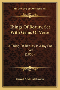 Things of Beauty, Set with Gems of Verse