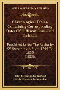 Chronological Tables, Containing Corresponding Dates Of Different Eras Used In India