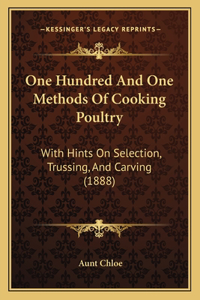 One Hundred And One Methods Of Cooking Poultry