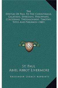 The Epistles Of Paul To The Corinthians, Galatians, Ephesians, Philippians, Colossians, Thessalonians, Timothy, Titus And Philemon (1881)