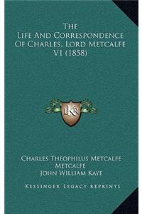 The Life And Correspondence Of Charles, Lord Metcalfe V1 (1858)