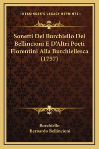 Sonetti Del Burchiello Del Bellincioni E D'Altri Poeti Fiorentini Alla Burchiellesca (1757)