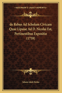 de Rebus Ad Scholam Civicam Quae Lipsiae Ad D. Nicolai Est, Pertinentibus Expositio (1759)