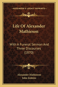 Life Of Alexander Mathieson