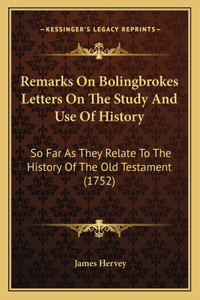 Remarks On Bolingbrokes Letters On The Study And Use Of History