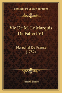 Vie De M. Le Marquis De Fabert V1