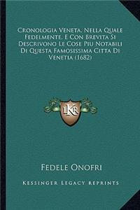 Cronologia Veneta, Nella Quale Fedelmente, E Con Brevita Si Descrivono Le Cose Piu Notabili Di Questa Famosissima Citta Di Venetia (1682)