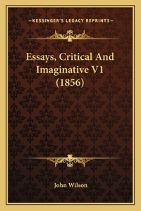 Essays, Critical And Imaginative V1 (1856)