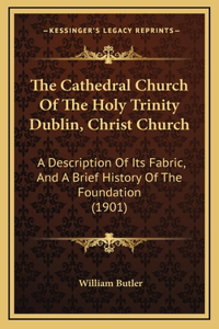 The Cathedral Church Of The Holy Trinity Dublin, Christ Church