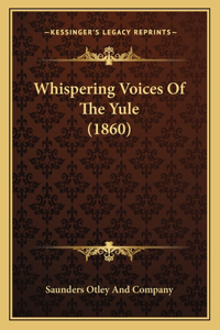 Whispering Voices Of The Yule (1860)