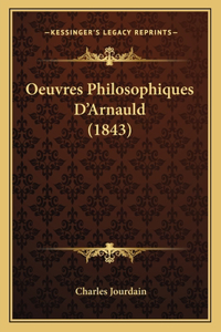 Oeuvres Philosophiques D'Arnauld (1843)