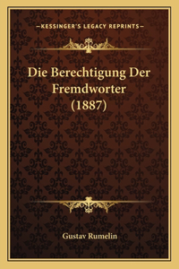 Die Berechtigung Der Fremdworter (1887)