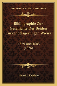 Bibliographie Zur Geschichte Der Beiden Turkenbelagerungen Wien's