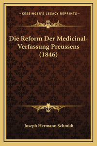 Die Reform Der Medicinal-Verfassung Preussens (1846)