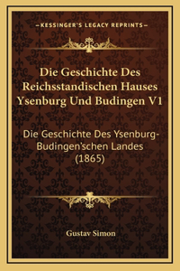 Geschichte Des Reichsstandischen Hauses Ysenburg Und Budingen V1
