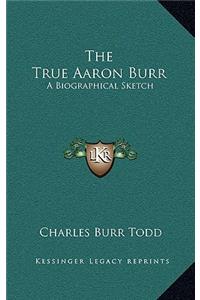 The True Aaron Burr