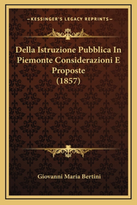 Della Istruzione Pubblica In Piemonte Considerazioni E Proposte (1857)