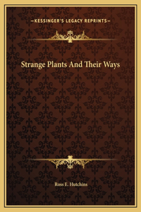 Strange Plants And Their Ways