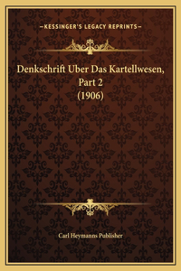 Denkschrift Uber Das Kartellwesen, Part 2 (1906)
